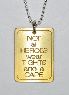 Not All Heroes Wear Tights and a Cape Pendant